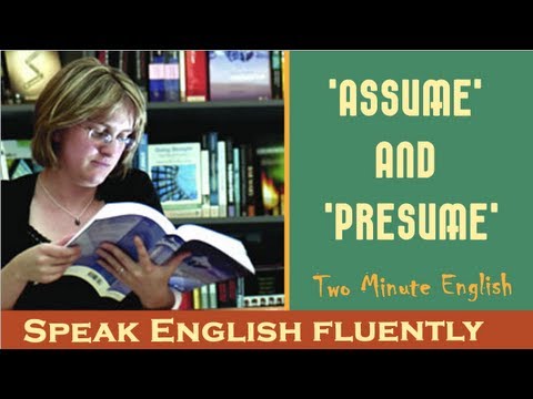 'Assume' and 'Presume' - Easy way to learn English