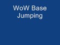 WoW Base Jumping WoW Base Jumping