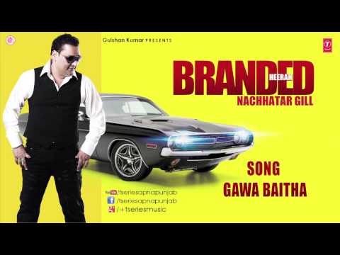 NACHHATAR GILL - GAWA BAITHA II BRANDED HEERAN