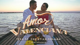 TESA y CHRISTIAN PENALBA te traen «Amor a la valenciana»
