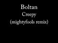 Boltan - creepy (mightyfools remix)