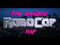 Amazing Robocop Rap