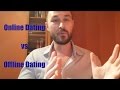 Video for online dating vs real life dating