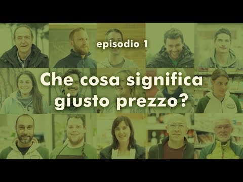 Il bio secondo noi: Che cosa significa giusto prezzo? EPISODIO N. 1