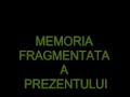 memoria fragmentata a prezentului film murivale