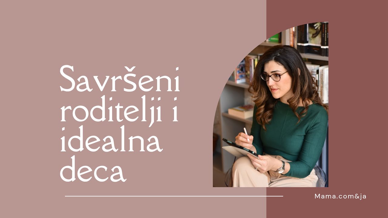 Da li postoje savršeni roditelji i idealna deca