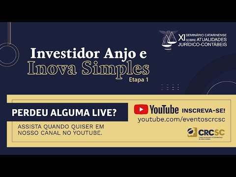 XI Seminário Catarinense sobre Atualidades Jurídico-Contábeis “Investidor Anjo e Inova Simples” | Etapa 1