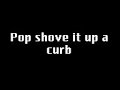 Pop Shove it up and down a curb