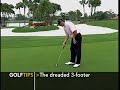 Golf Tip - The Dreaded 3-Foot Put Golf Tip - The Dreaded 3-Foot Put