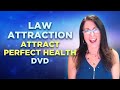 Law Attraction - Attract Perfect Health DVD