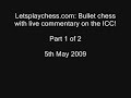 letsplaychess.com presents: live bullet commentary on icc, morning 05 may 2009