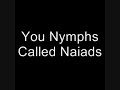 You Nymphs Called Naiads