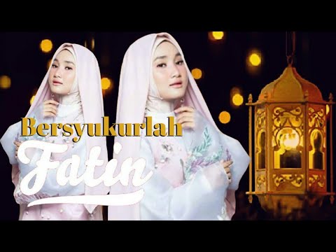 Keren! Fatin - Bersyukurlah(New Single 2019) Mantap! Lagu Religi Islami 2019,Sambut Ramadhan