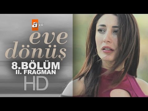 Eve Dönüş 8. bölüm 2. fragmanı                                                                                                                                                                                                                            