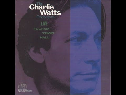 The Charlie Watts Orchestra – Live At Fulham Town Hall (Full Album)
