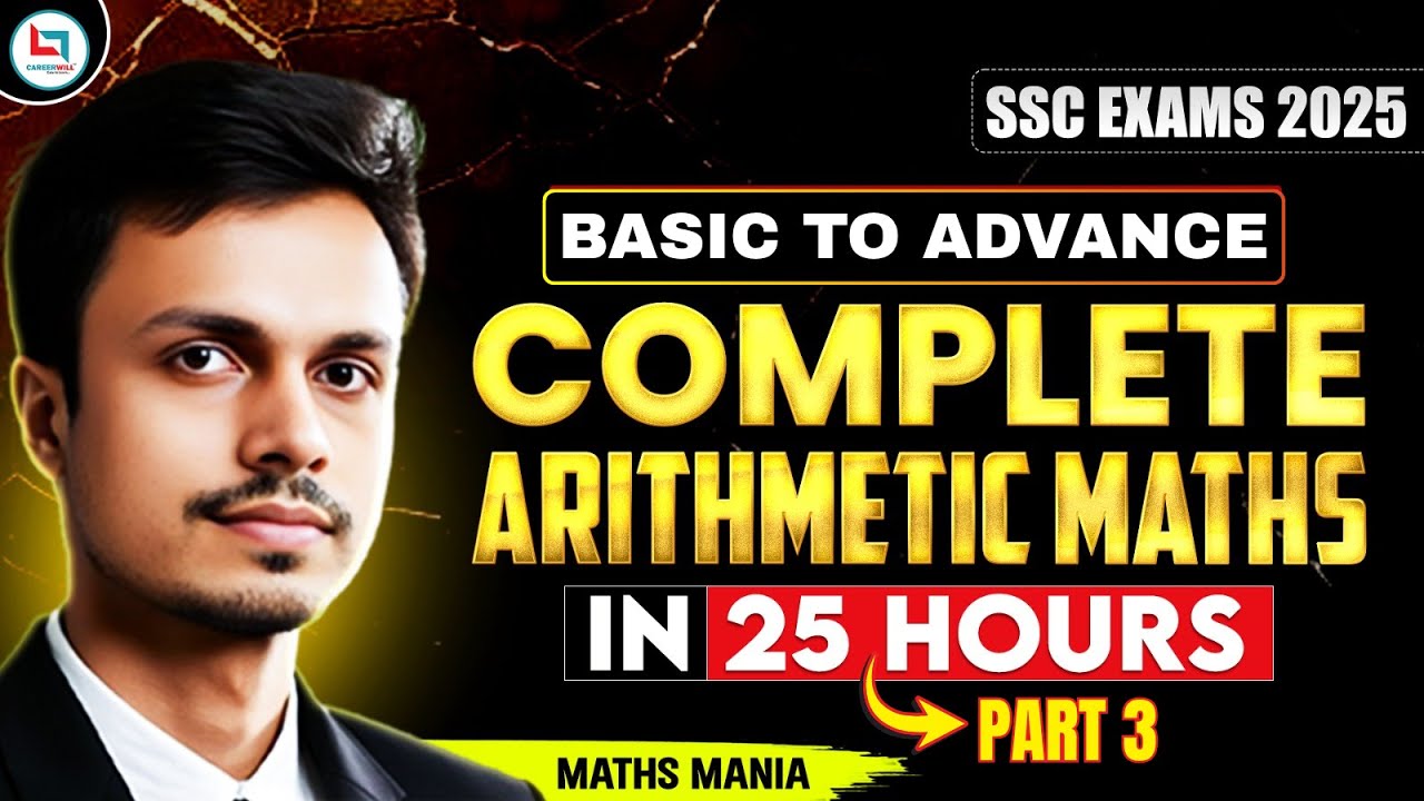 COMPLETE ARITHMETIC MATHS - PART 3 | SSC EXAMS 2025 | MATHS MANIA