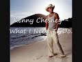 Kenny Chesney - What I Need To Do