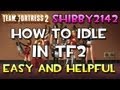 TF2 - How to IDLE in Team Fortress 2 Tutorial Guide / Easy Simple way to get TF2 Items Weapons Misc Hats