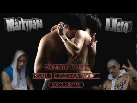 Márkypapa & D.Nero - Csak 1 éjszaka volt...(Könnyű Vér2.)