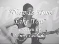 song: there is none like you
by: lenny leblanc

guitar capo on 4th fret.

lyrics:
there is none like you
no one else can touch my heart like you do
i can search for all eternity long
and find there is none like you

your mercy flows like a river so wide
healing comes from your hand
suffering children are safe in your arms
there is none like you