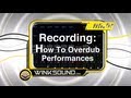 Recording: How To Overdub Performances