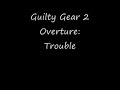 Guilty Gear 2 Overture: Trouble