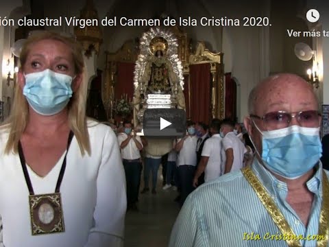 Procesión claustral Vírgen del Carmen. Isla Cristina 2020