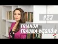 Węgierska randka #23 - Trianon, trauma Węgrów