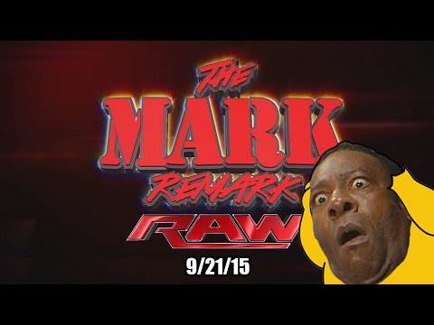 The Mark Remark - WWE RAW 9/21/2015
