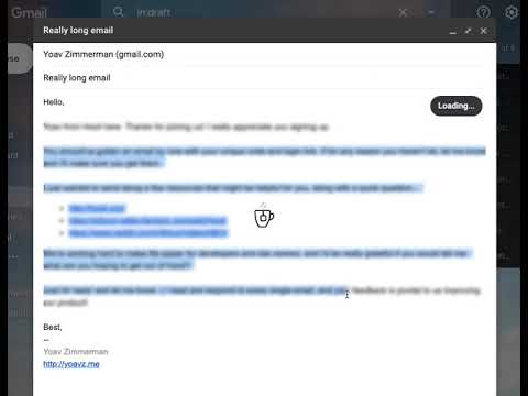 We see a Gmail draft. It's a very long email from Hooli. In the top right corner of the draft popup is a black oval icon that says "117 words". When the cursor hovers over the icon the text changes to "Say Less?". The user clicks on it, and highlights most of the email (except for the "Hello" salutation and the "Best," signoff). The highlighted text is all red (instead of the normal blue). When the user let's go, all of the selected text greys out, and there is a tea brewing icon that shows up, indicating that the system is churning. The oval icon says "Loading...". After about 10 seconds, all of the highlighted text is gone, replaced with a much shorter email, approximately 30 words. (As an aside, I tried running this alt-text through Say Less and it.... wasn't great)