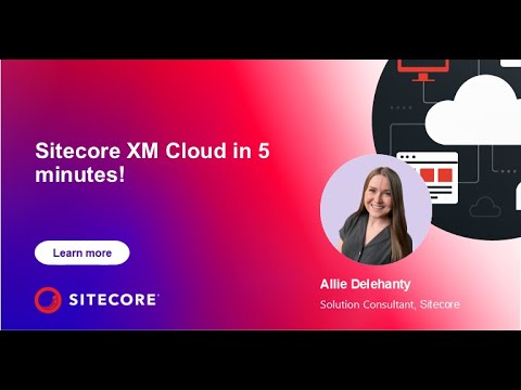 Sitecore XM Cloud in 5 Minutes!