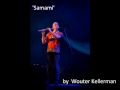 IF YOU LOVE WOUTER KELLERMAN, LIKE HIM NOW! NEW! We have a new official FACEBOOK page. To join the page, just click on the LIKE button and stay updated! - www.facebook.com 'Samami' is available for download here: kellerman.bandcamp.com -- Senegalese singer and percussionist Lamine Sonko introduced me to this song. It's basically one melody, but such a charming melody it is, and the alternative rhythmic content keeps it interesting.