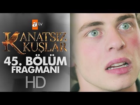 Kanatsız Kuşlar 45. Bölüm Fragmanı                                                                                                                                                                                                                        