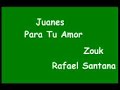 Juanes - Para Tu Amor - Zouk - Rafael Santana