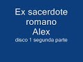 Ex sacerdote Alex (Disco uno segunda parte)