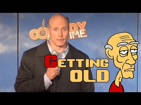 Getting Old - Comedy Time