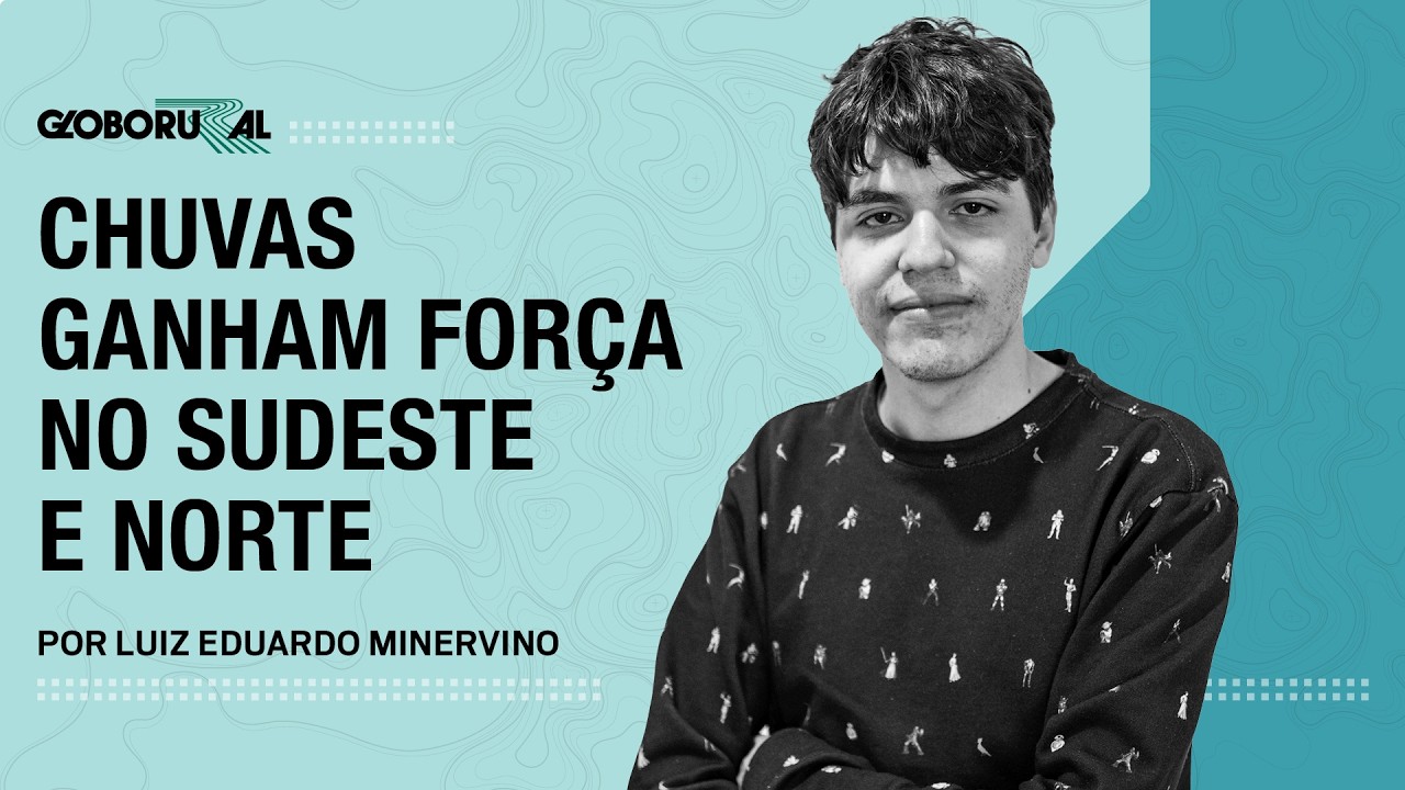 Chuvas ganham força no Sudeste e Norte | Globo Rural