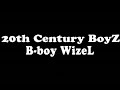 20th Century Boyz B-Boy WizeL