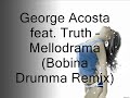 George Acosta feat Truth - Mellodrama (Bobina Drumma Remix) George Acosta feat Truth - Mellodrama (Bobina Drumma Remix)