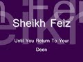 Sheikh Feiz Until You Return Back To Your Deen