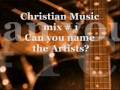 Christian Music Mix #1 -Guess the Artists ! * 22 Songs !
