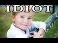 Children Are Idiots