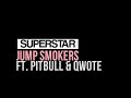 superstar – Jump Smokers ft. Pitbull & Qwote