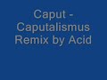 Caput - Caputalismus (Remix by Acid) Caput - Caputalismus (Remix by Acid)