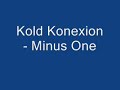 Kold Konexion - Minus One