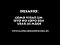 Como virar um ovo no copo sem as mãos