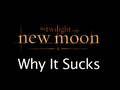 Why It Sucks - The Twilight Saga: New Moon