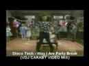 Disco Tech - Way I Are Party Break (caraby video mix) Disco Tech - Way I Are Party Break (caraby video mix)