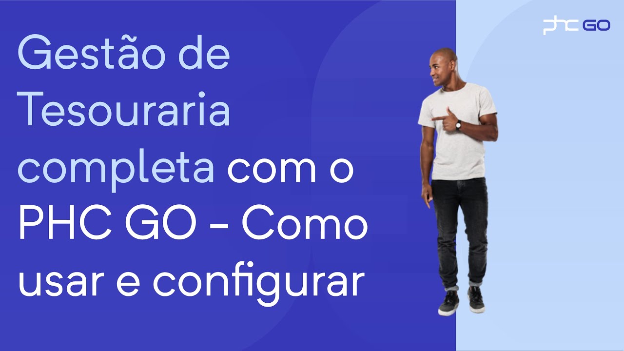 Gestão de Tesouraria completa com o PHC GO - Como usar e configurar