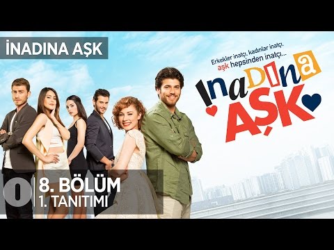 İnadına Aşk 8. Bölüm Fragmanı                                                                                                                                                                                                                             